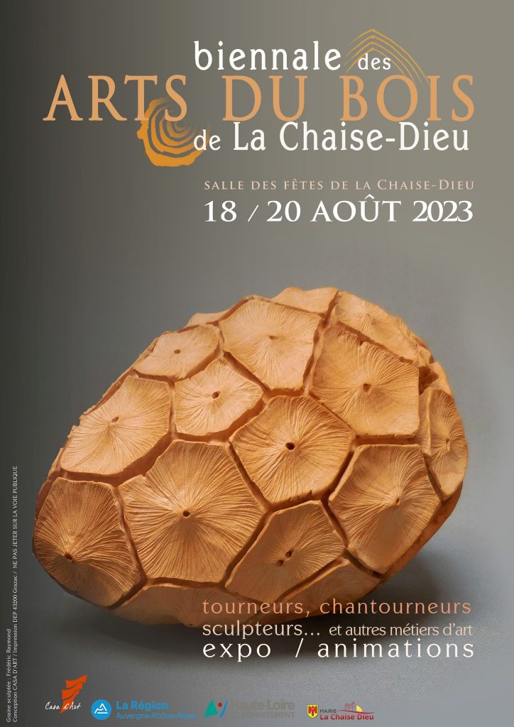 13 ème édition de la Biennale des Arts du Bois à La Chaise-Dieu. 25 artistes et artisans du bois exposeront à l'abri de la salle des fêtes de La Chaise-Dieu du vendredi 18 août à 14h jusqu'au dimanche 20 août à 19h.